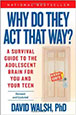 Parents/Teen: Why do They Act That Way? A Survival Guide to the Adolescent Brain