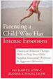 Parenting a Child Who Has Intense Emotions: Dialectical Behavior Therapy Skills to Help Your Child Regulate Emotional Outbursts and Aggressive Behaviors