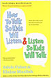 How to Talk So Kids Will Listen and Listen so Kids Will Talk