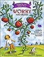 What to Do When You Worry Too Much: A Kid's Guide to Overcoming Anxiety (What-to-Do Guides for Kids)